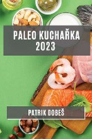 Paleo kucha¿ka 2023 de Patrik Dobe¿