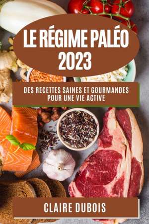 Le Régime Paléo 2023 de Claire Dubois