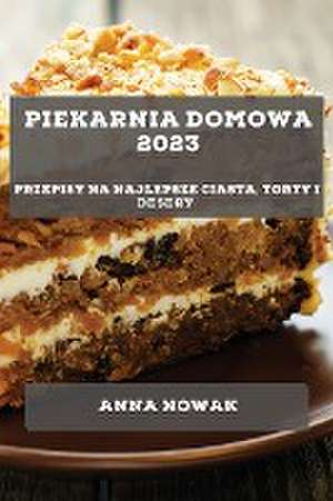 Piekarnia Domowa 2023 de Anna Nowak