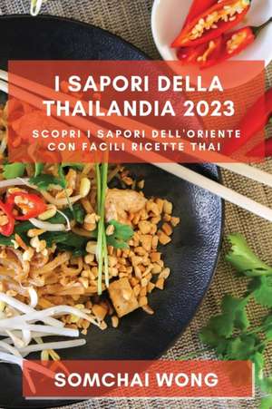 I Sapori della Thailandia 2023 de Somchai Wong