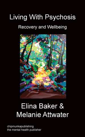 Living with Psychosis - Recovery and Wellbeing de Elina Baker