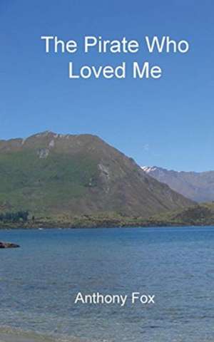 The Pirate Who Loved Me de Anthony Fox