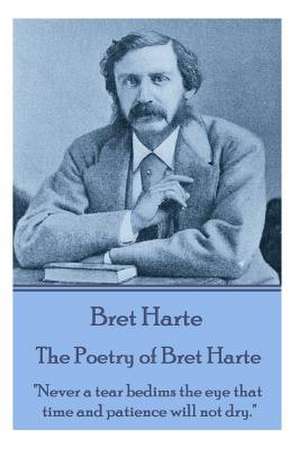 The Poetry of Bret Harte de Bret Harte