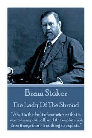 Bram Stoker - The Lady of the Shroud de Bram Stoker