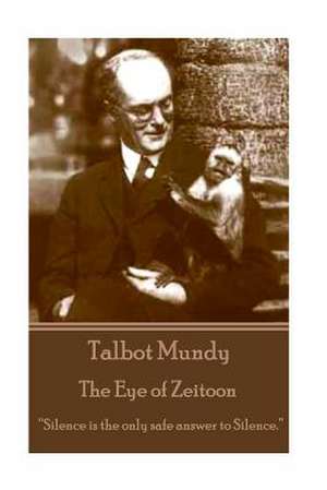 Talbot Mundy - The Eye of Zeitoon de Talbot Mundy