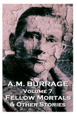 A.M. Burrage - Fellow Mortals & Other Stories de A. M. Burrage