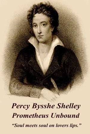 Percy Bysshe Shelley - Prometheus Unbound de Percy Bysshe Shelley