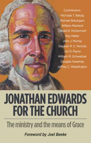 Jonathan Edwards for the Church de Joel Beeke