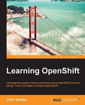 Learning Openshift: The JavaScript Task Runner de Grant Shipley