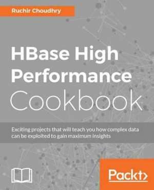 HBase High Performance Cookbook de Ruchir Choudhry