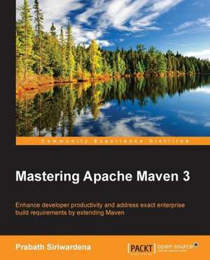 Mastering Apache Maven 3 de Prabath Siriwardena