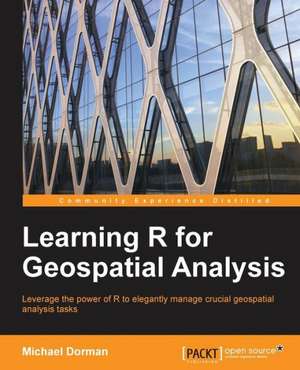 Learning R for Geospatial Analysis de Michael Dorman