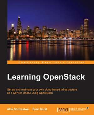 Learning Openstack: Second Edition de Alok Shrivastwa