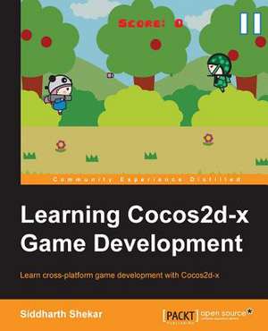 Learning Cocos2d-X Game Development: Second Edition de Siddarth Shekar