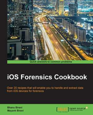 IOS Forensics Cookbook de Bhanu Birani