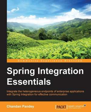 Spring Integration Essentials de Chandan Pandey