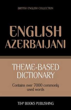 Theme-Based Dictionary British English-Azerbaijani - 7000 Words: Geospatial Analysis with Python de Andrey Taranov