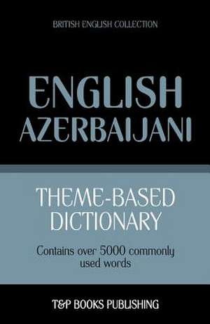 Theme-Based Dictionary British English-Azerbaijani - 5000 Words: Geospatial Analysis with Python de Andrey Taranov