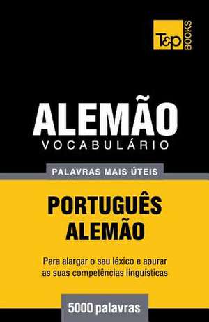 Vocabulario Portugues-Alemao - 5000 Palavras Mais Uteis de Andrey Taranov