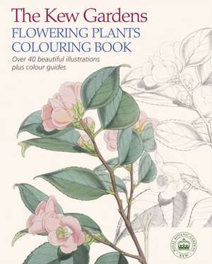 The Kew Gardens Flowering Plants Colouring Book