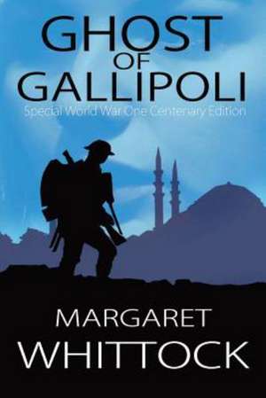 Ghost of Gallipoli de Margaret Whittock