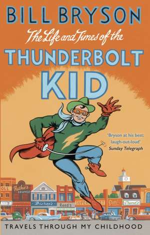 Bryson, B: Life And Times Of The Thunderbolt Kid