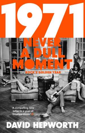 1971 - Never a Dull Moment de David Hepworth