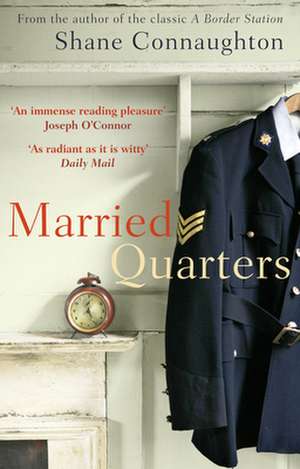 Connaughton, S: Married Quarters de Shane Connaughton