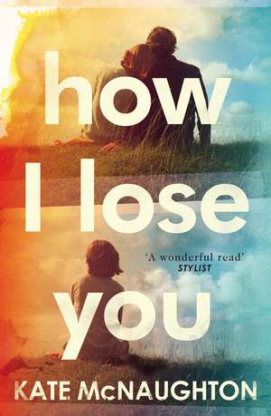 How I Lose You de Kate McNaughton