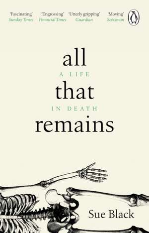 All That Remains: A Life in Death de Sue Black