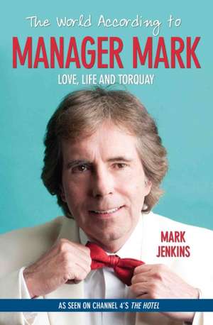 The World According to Manager Mark de Mark Jenkins