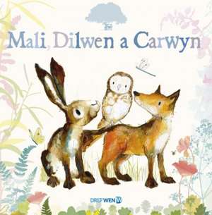 Mali, Dilwen a Carwyn de Catherine Rayner