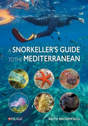 A Snorkeller's Guide to the Mediterranean de Keith Broomfield