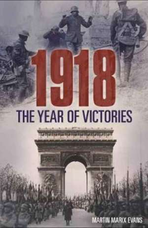 1918 the Year of Victories de Martin Matrix Evans