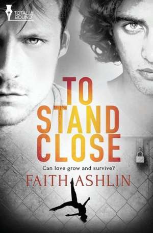 To Stand Close de Faith Ashlin