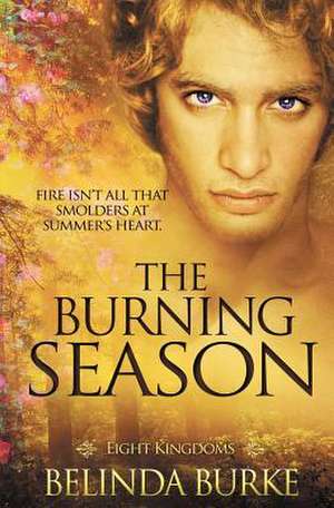 Eight Kingdoms: The Burning Season de Belinda Burke