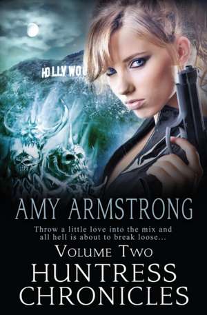 Huntress Chronicles Volume Two de Amy Armstrong