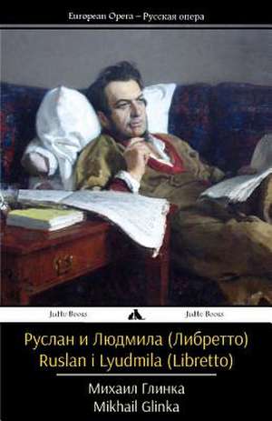 Ruslan I Lyudmila (Libretto) de Mikhail Glinka