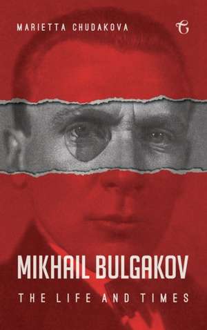 Mikhail Bulgakov de Marietta Chudakova