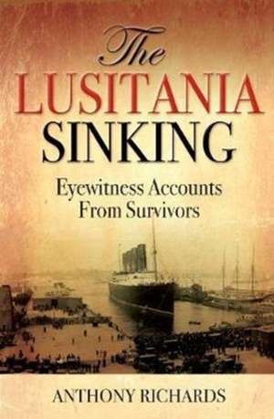 The Lusitania Sinking de Anthony Richards