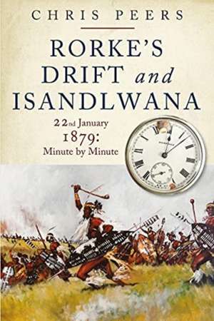 Rorke's Drift and Isandlwana de Peers Chris