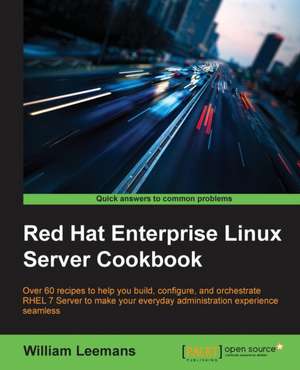 Red Hat Enterprise Linux Server Cookbook de William Leemans