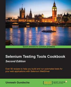 Selenium Testing Tools Cookbook Second Edition de Unmesh Gundecha