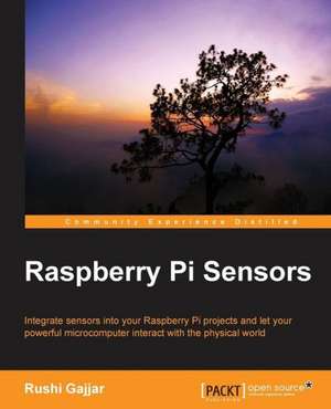 Raspberry Pi Sensors de Rushi Gajjar