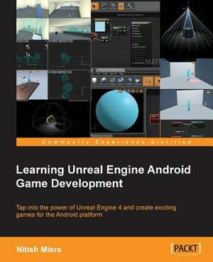 Learning Unreal Engine Android Game Development de Nitish Misra