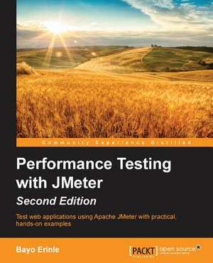 Performance Testing with Jmeter - Second Edition de Bayo Erinlec