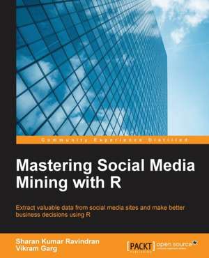 Mastering Social Media Mining with R de Vikram Garg