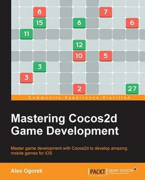 Mastering Cocos2d Game Development de Alex Ogorek