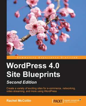 Wordpress 4.0 Site Blueprints - Second Edition: Building Apps with Html5 Websockets de Rachel McCollin