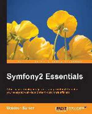 Symfony2 Essentials de Wojciech Bancer